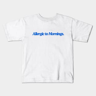 allergic to mornings Kids T-Shirt